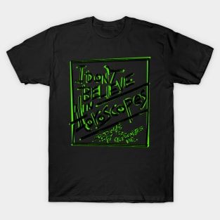 I don’t believe in Horoscopes T-Shirt